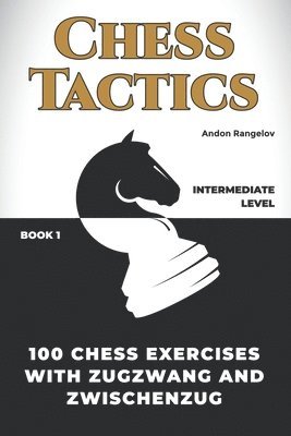 Andon Rangelov - 100 Chess Exercises with Zugzwang and Zwischenzug, Häftad. Tillgänglighet: Lägg i varukorg