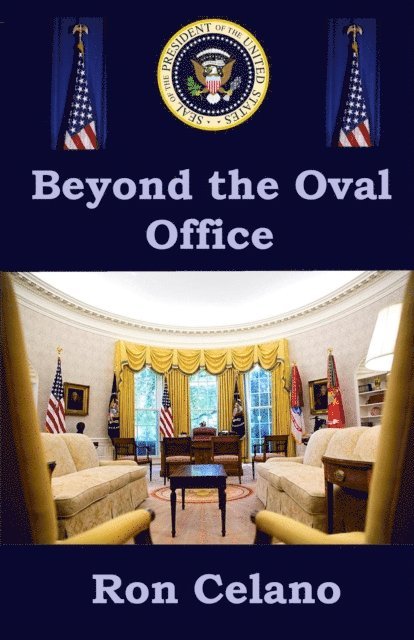 Ron Celano - Beyond the Oval Office, E-bok