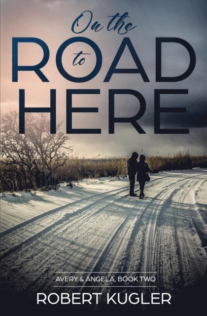 Robert Kugler - On the Road to Here, E-bok