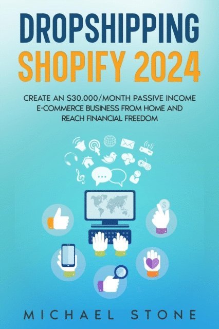 Michael Stone - Dropshipping Shopify 2025 Create an $30.000/month Passive Income E-commerce Business From Home and Reach Financial Freedom, E-bok