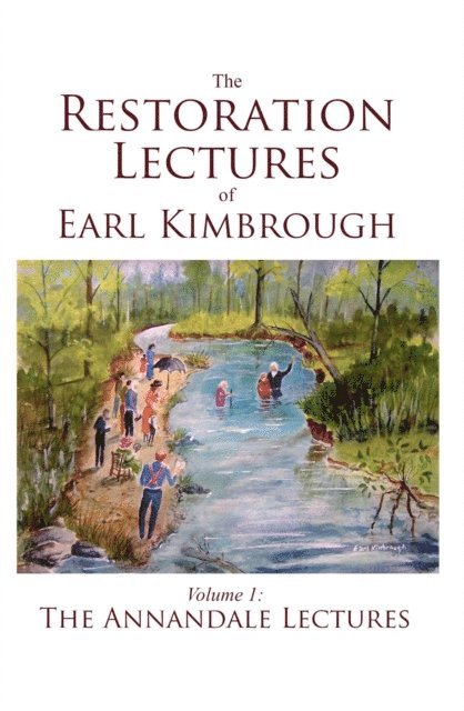 Earl Kimbrough - Restoration Lectures of Earl Kimbrough, Volume 1: The Annandale Lectures, E-bok