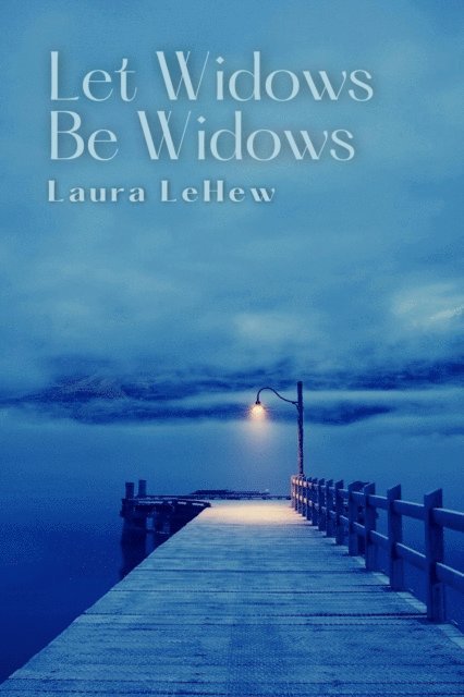 Laura LeHew - Let Widows Be Widows, E-bok