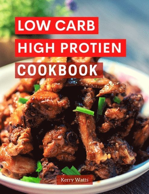 Kerry Watts - Low Carb High Protein Cookbook, E-bok