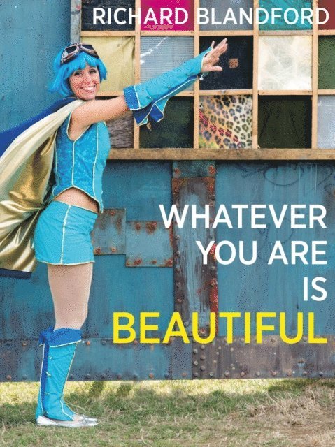 Richard Blandford - Whatever You Are Is Beautiful, E-bok