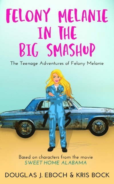 Kris Bock, Douglas J. Eboch - Felony Melanie and the Big Smashup, E-bok