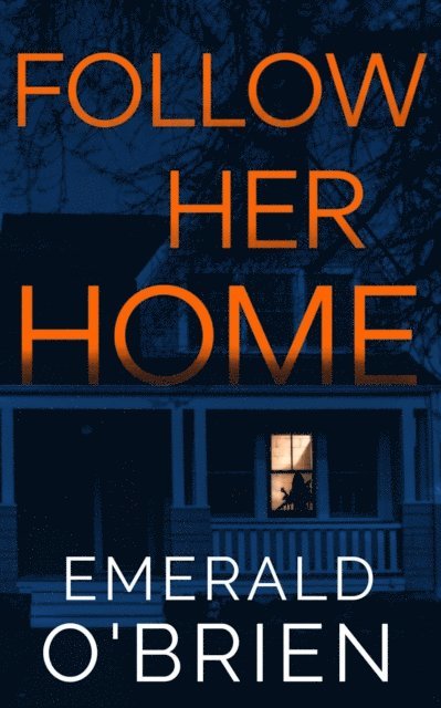 Emerald O'Brien - Follow Her Home: A Psychological Thriller, E-bok