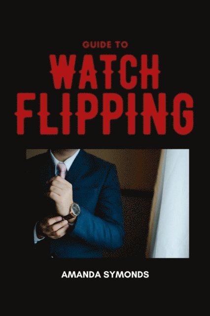Amanda Symonds - Guide to Watch Flipping, E-bok. Tillgänglighet: Lägg i varukorg