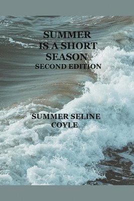 Summer Seline Coyle - Summer is a Short Season, Second Edition, Häftad