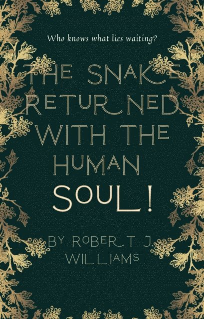 Robert J. Williams - Snake Returned with the Human Soul!, E-bok. Tillgänglighet: Lägg i varukorg