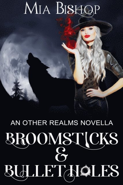 Mia Bishop - Broomsticks & Bullet Holes, E-bok