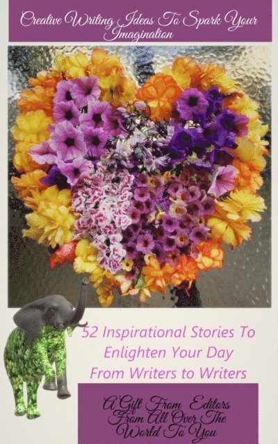 Annelise Lords, Vidya Sury, Lorena Avila Jaimes, Dr. Preeti Singh, Dr. Gabriella Korosi - Creative Writing Ideas To Spark Your Imagination, E-bok