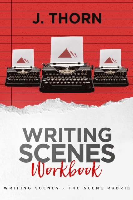 J. Thorn - Three Story Method Workbook: Writing Scenes, E-bok