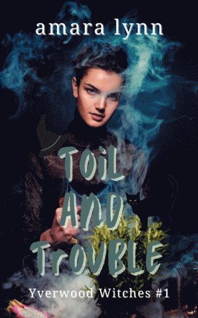 Amara Lynn - Toil and Trouble, E-bok