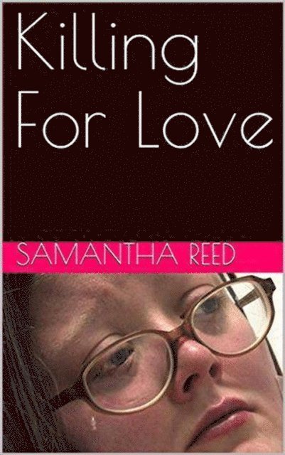 Samantha Reed - Killing For Love, E-bok