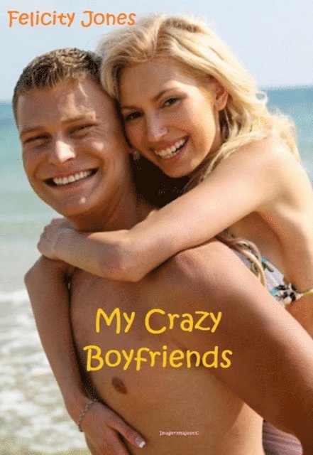 Felicity Jones - My Crazy Boyfriends, E-bok