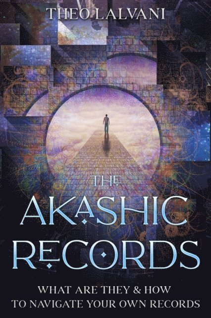 Theo Lalvani - Akashic Records: What Are They & How to Navigate Your Own Records, E-bok