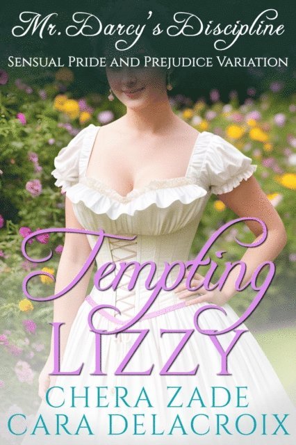 Cara Delacroix, Chera Zade - Tempting Lizzy: Mr. Darcy's Discipline, E-bok