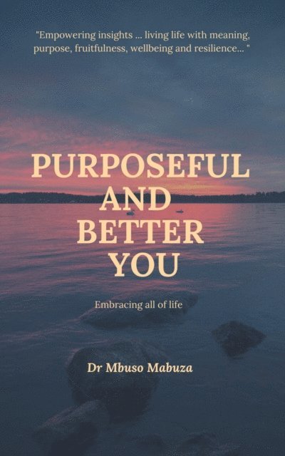 Mbuso Mabuza - Purposeful And Better You, E-bok. Tillgänglighet: Lägg i varukorg