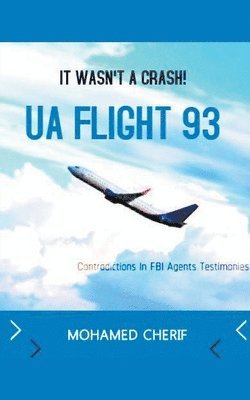 Mohamed Cherif - UA Flight 93.It Wasn't A Crash, Häftad. Tillgänglighet: Lägg i varukorg