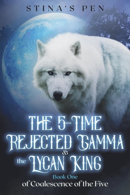 Stina's Pen - 5-Time Rejected Gamma & the Lycan King, E-bok