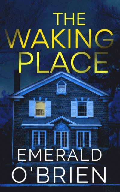 Emerald O'Brien - Waking Place: A Psychological Suspense, E-bok