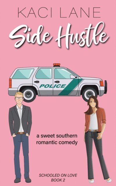 Kaci Lane - Side Hustle: An Opposites Attract, Sweet Southern Romantic Comedy, E-bok