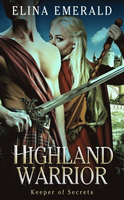 Elina Emerald - Highland Warrior: Keeper of Secrets, E-bok