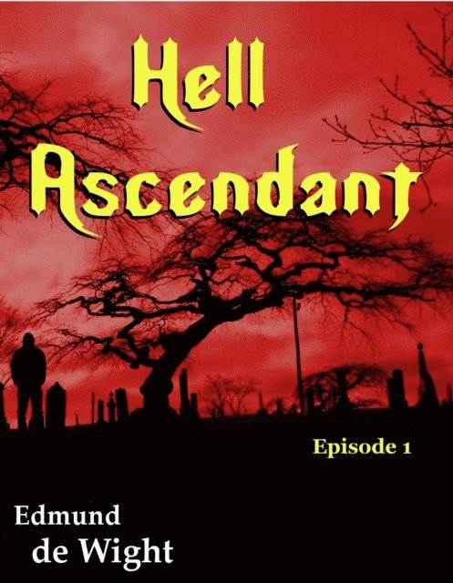 Edmund de Wight - Hell Ascendant Episode 1, E-bok