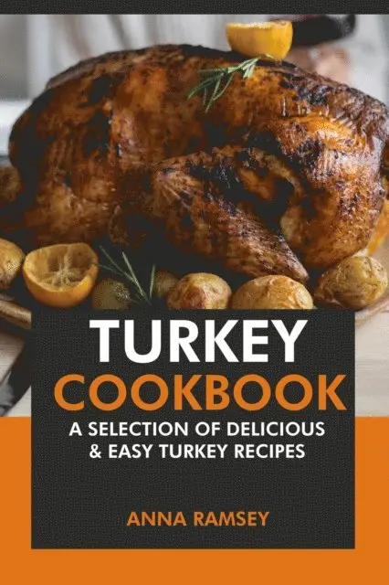 Anna Ramsey - Turkey Cookbook: A Selection of Delicious & Easy Turkey Recipes, E-bok. Tillgänglighet: Lägg i varukorg
