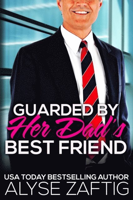 Alyse Zaftig - Guarded by Her Dad's Best Friend, E-bok