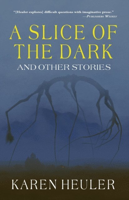 Karen Heuler - Slice of the Dark and Other Stories, E-bok. Tillgänglighet: Lägg i varukorg
