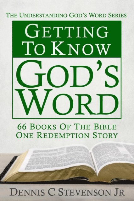 Dennis C Stevenson Jr - Getting to Know God's Word, E-bok