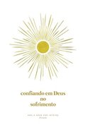 Confiando em Deus no Sofrimento