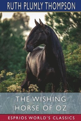 Wishing Horse of Oz (Esprios Classics)