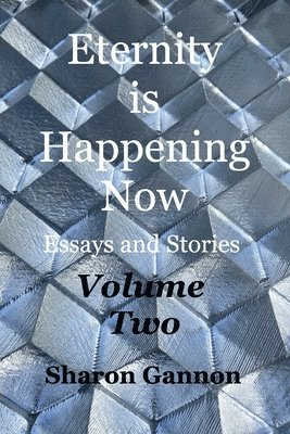 Sharon Gannon - Eternity Is Happening Now Volume Two, Häftad