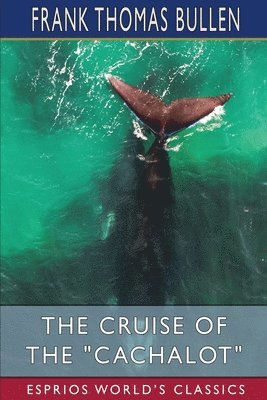 Cruise of the "Cachalot" (Esprios Classics)