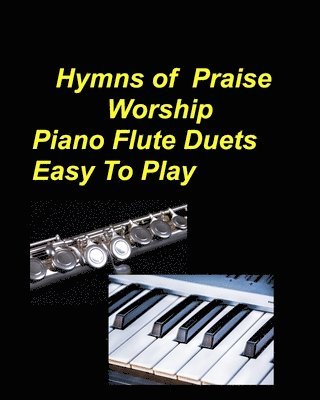 Mary Taylor - Hymns Of Praise Worship Piano Flute Duets Easy To Play, Häftad