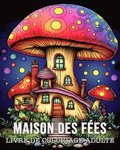 Livre de Coloriage Adulte Maison des F�es