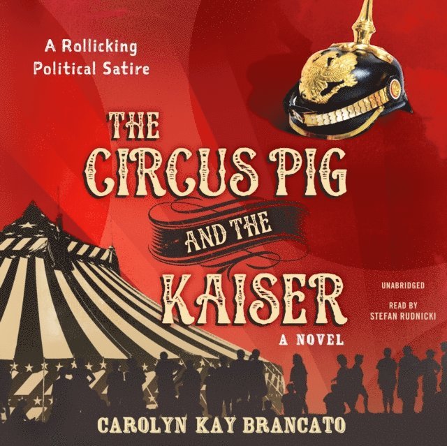 Carolyn Kay Brancato - Circus Pig and the Kaiser, Ljudbok
