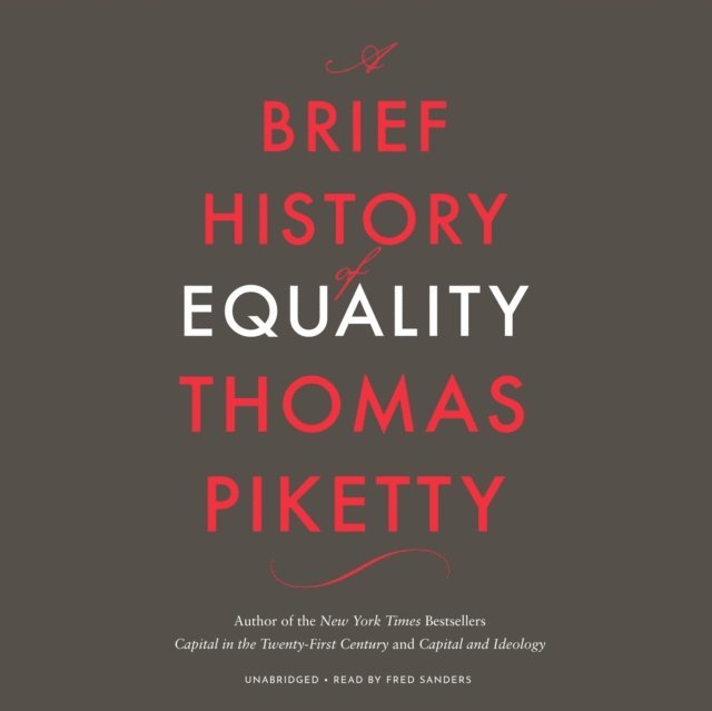 Thomas Piketty - Brief History of Equality, Ljudbok
