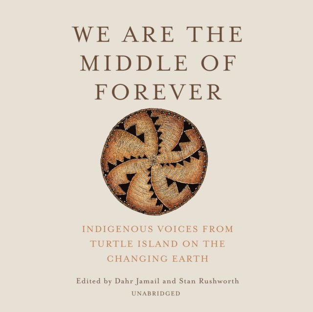 Shaun Taylor-Corbett, Dahr Jamail, Stan Rushworth - We Are the Middle of Forever, Ljudbok