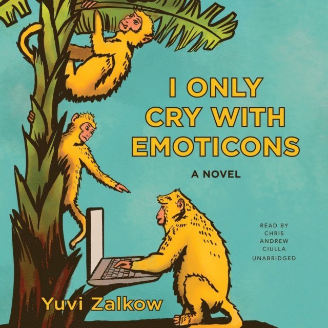 Yuvi Zalkow - I Only Cry with Emoticons, Ljudbok