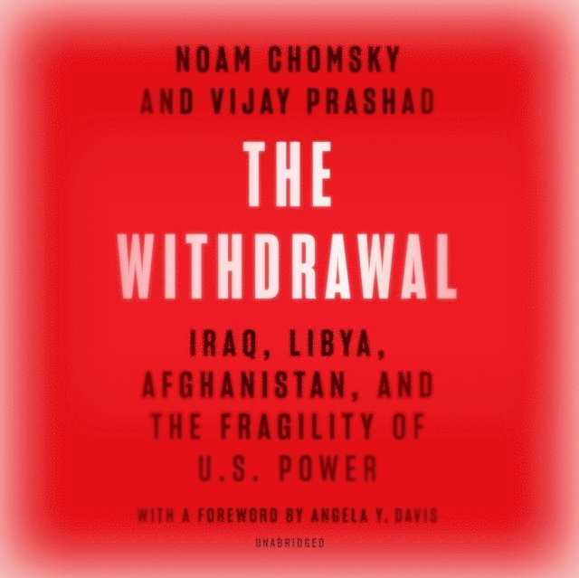 Noam Chomsky, Vijay Prashad - Withdrawal, Ljudbok