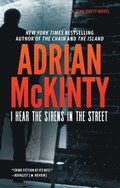 I Hear the Sirens in the Street: A Detective Sean Duffy Novel