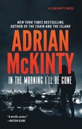 In the Morning I'll Be Gone: A Detective Sean Duffy Novel