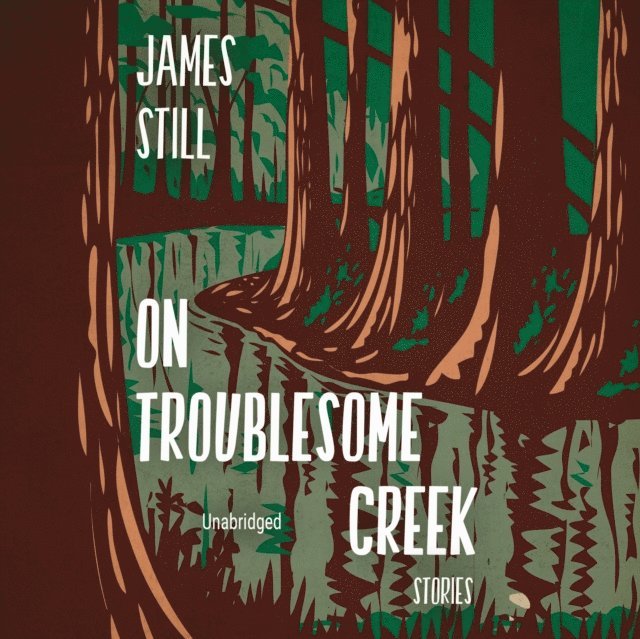 James Still - On Troublesome Creek, Ljudbok