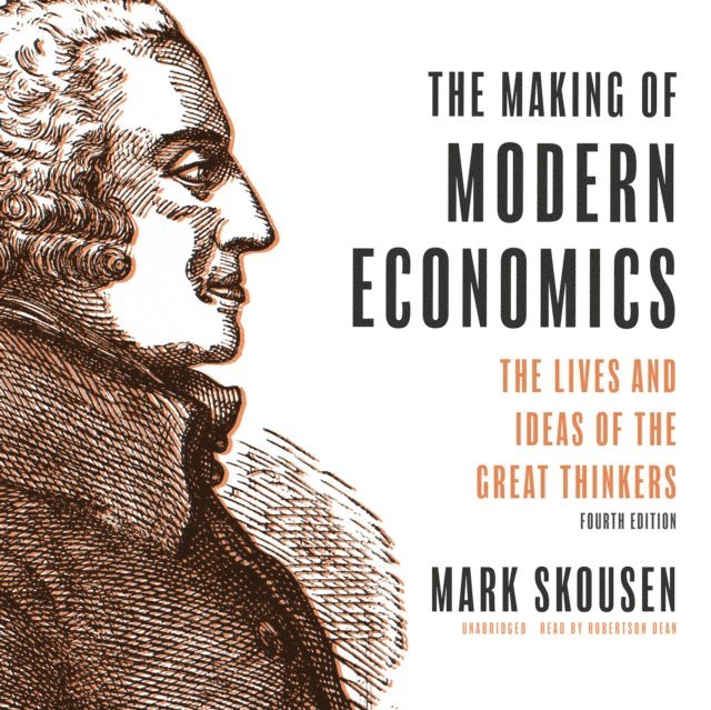 Mark Skousen - Making of Modern Economics, Fourth Edition, Ljudbok