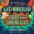 Alice in Wonderland and Alice through the Looking-Glass (Dramatized)