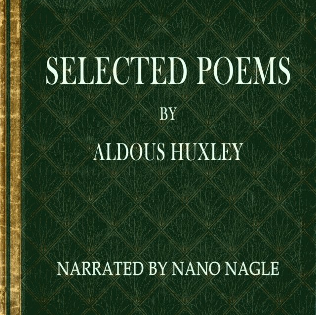 Aldous Huxley - Selected Poems Aldous Huxley, Ljudbok