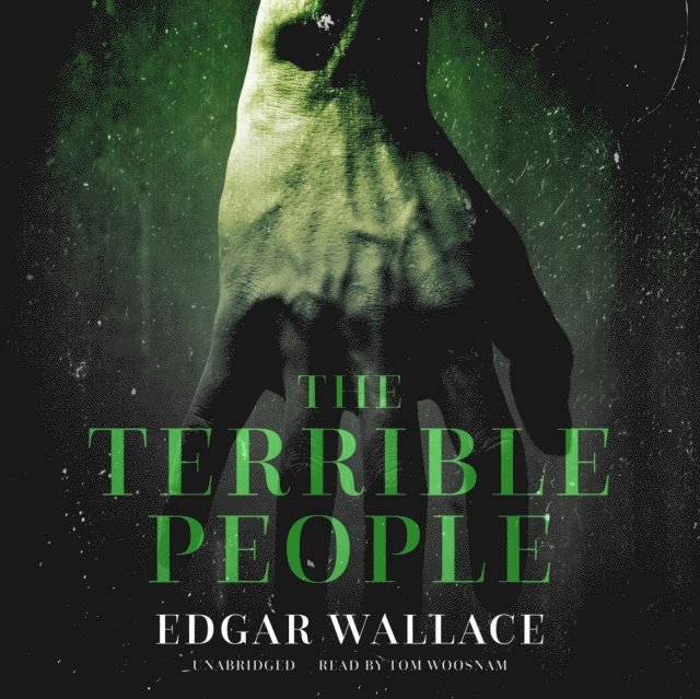 Edgar Wallace - Terrible People, Ljudbok